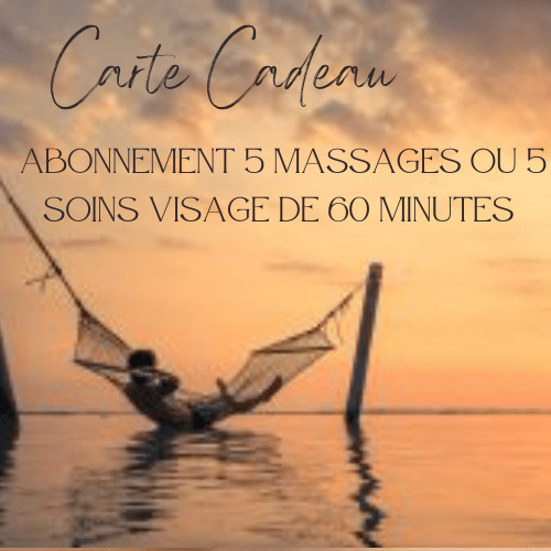 Bon cadeau Abonnement 5 Massages ou 5 soins visages de 60 minutes